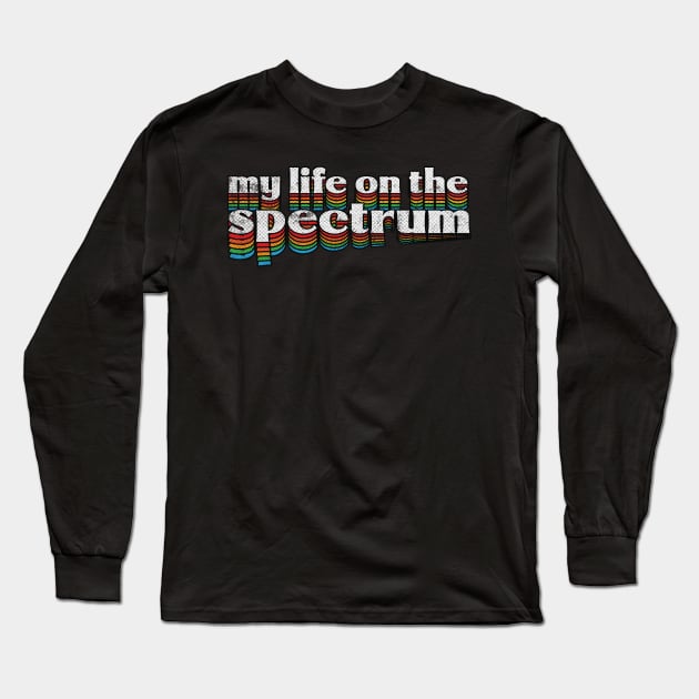 My Life On The Spectrum /// Vintage Autistic Design Long Sleeve T-Shirt by Trendsdk